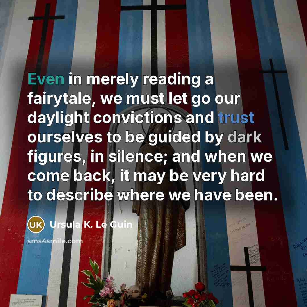 “Even in merely reading a fairytale, we must let go…” quote by Ursula K. Le Guin