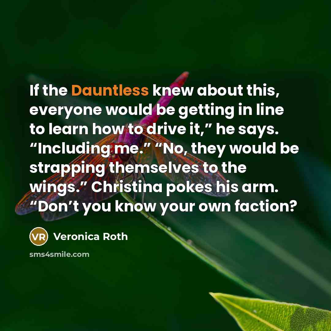 “If the Dauntless knew about this, everyone would be getting…” quote by Veronica Roth