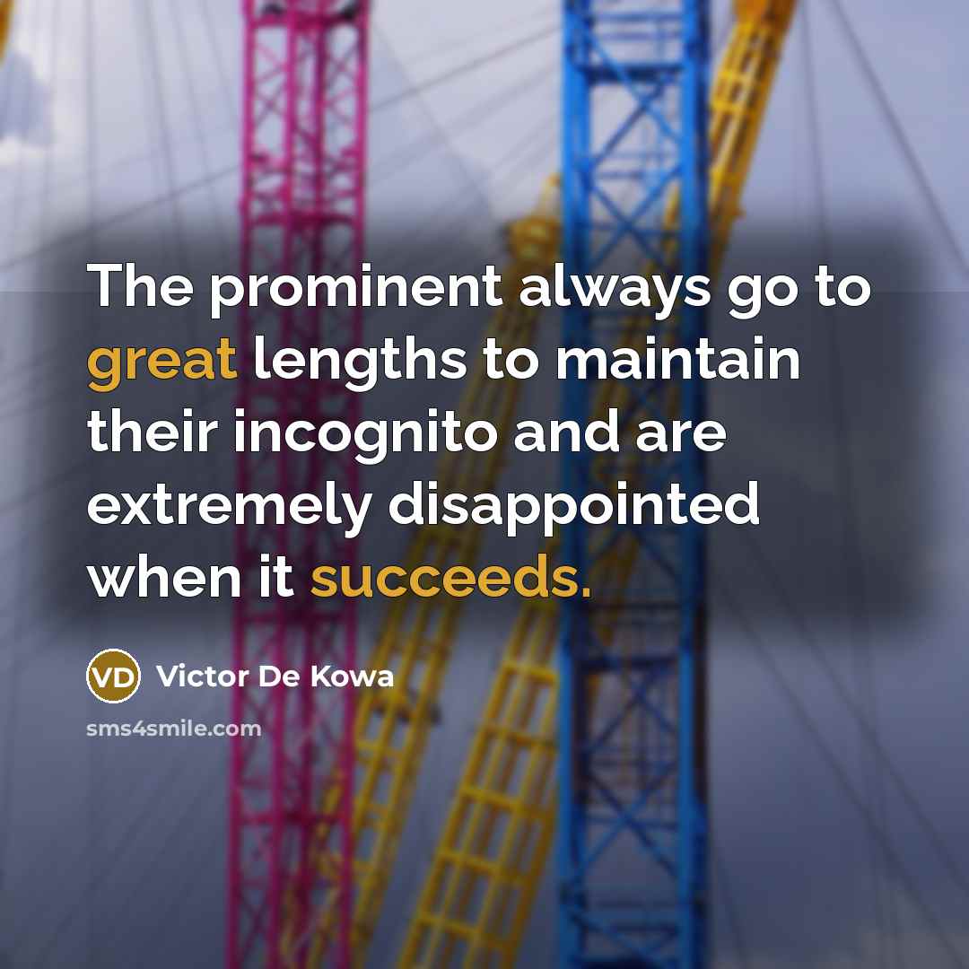 “The prominent always go to great lengths to maintain their…” quote by Victor De Kowa