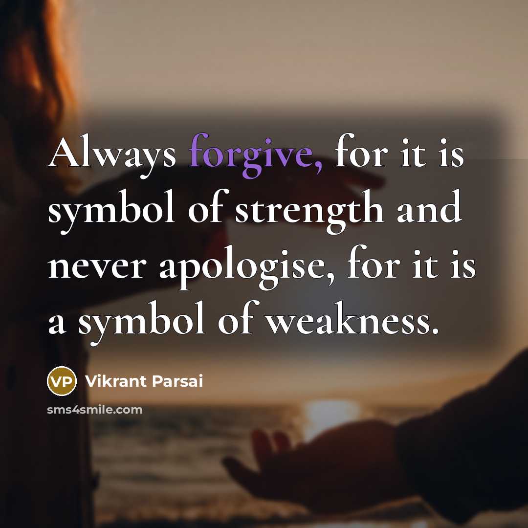 “Always forgive, for it is symbol of strength and never…” quote by Vikrant Parsai