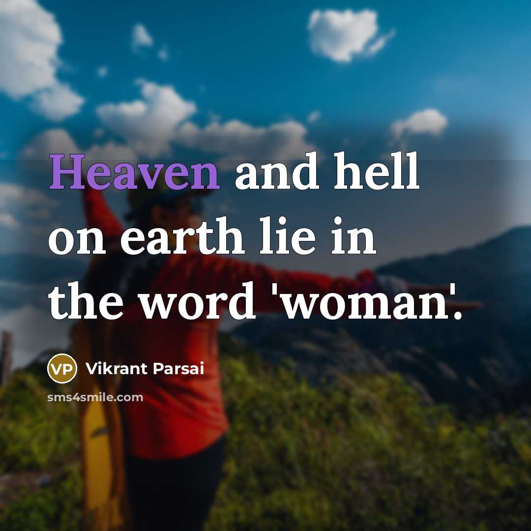 “Heaven and hell on earth lie in the word 'woman'.…” quote by Vikrant Parsai