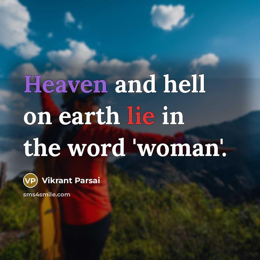 “Heaven and hell on earth lie in the word 'woman'.” quote by Vikrant Parsai