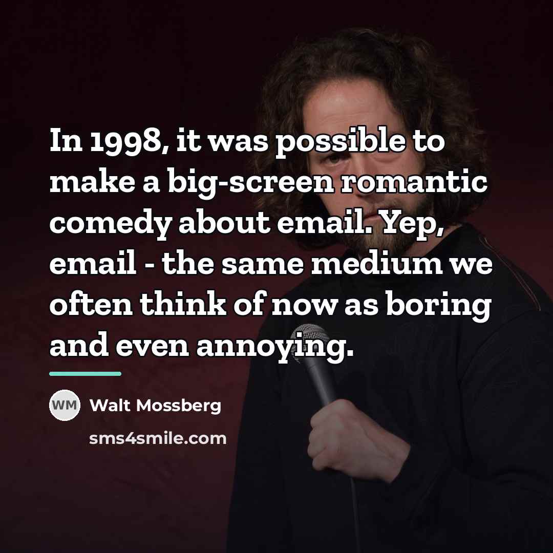 “In 1998, it was possible to make a big-screen romantic…” quote by Walt Mossberg