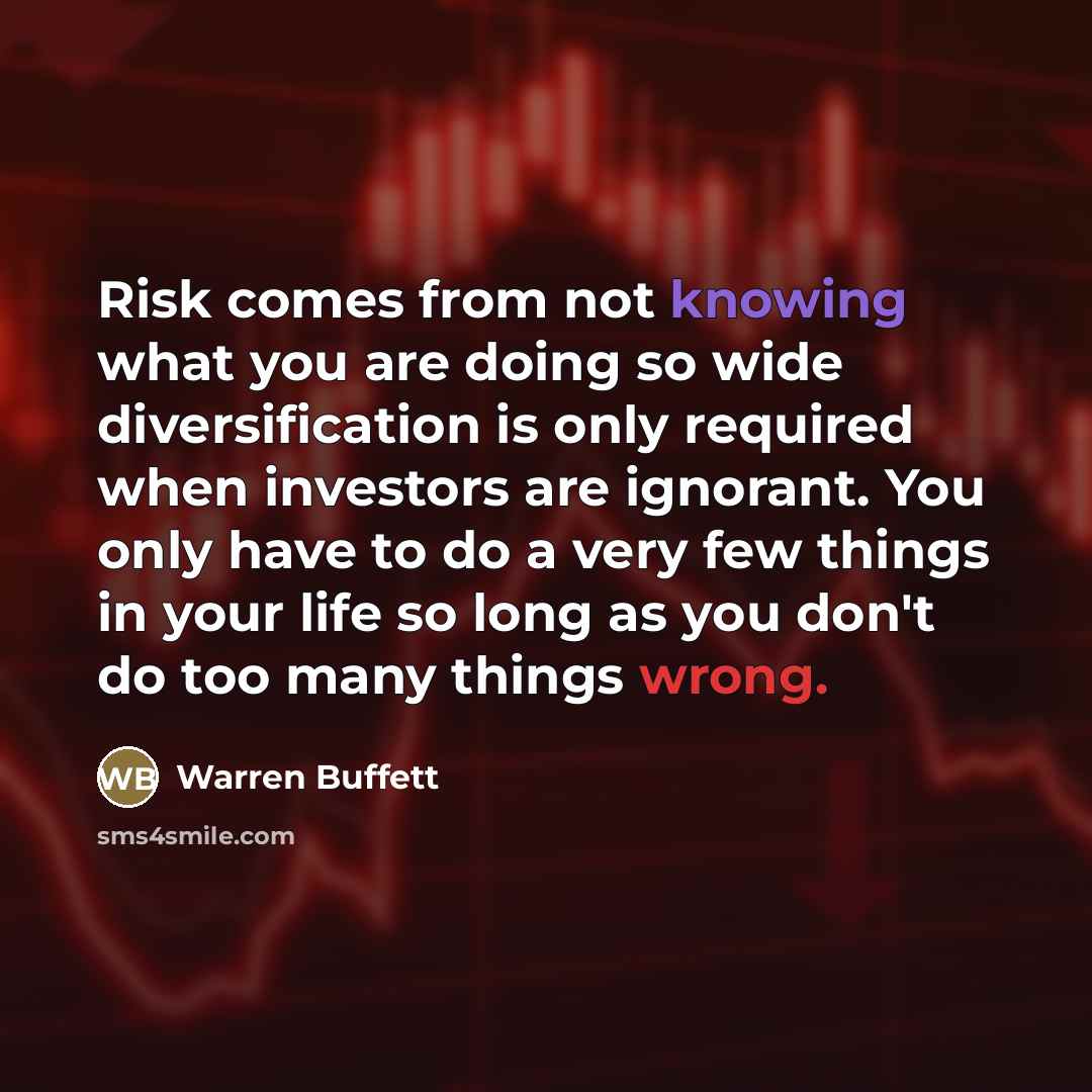 “Risk comes from not knowing what you are doing so…” quote by Warren Buffett