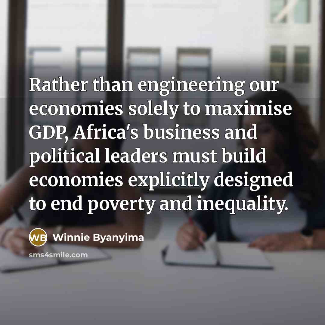 “Rather than engineering our economies solely to maximise GDP, Africa's…” quote by Winnie Byanyima