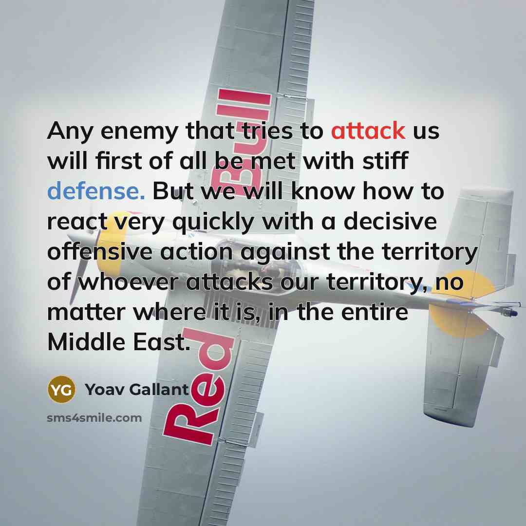 “Any enemy that tries to attack us will first of…” quote by Yoav Gallant