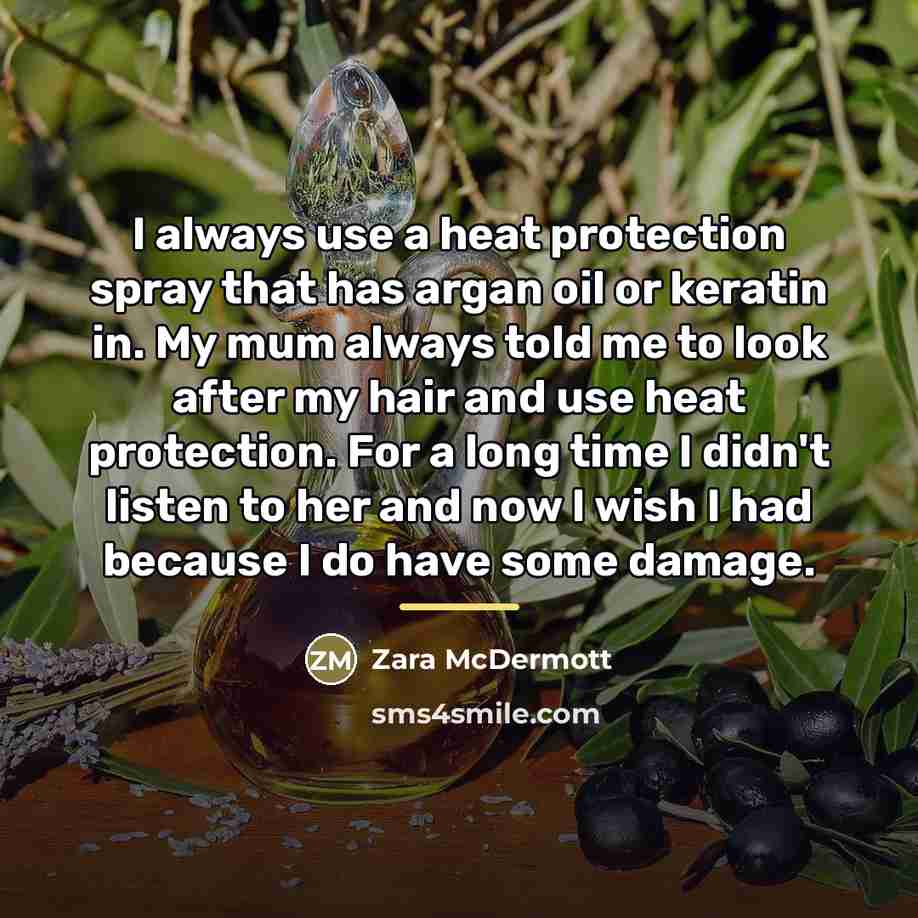 “I always use a heat protection spray that has argan…” quote by Zara McDermott