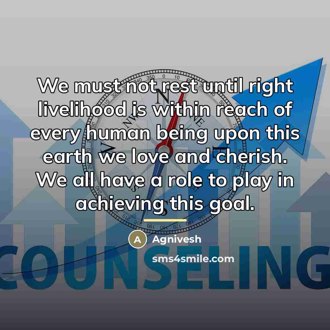 “We must not rest until right livelihood is within reach…” quote by Agnivesh