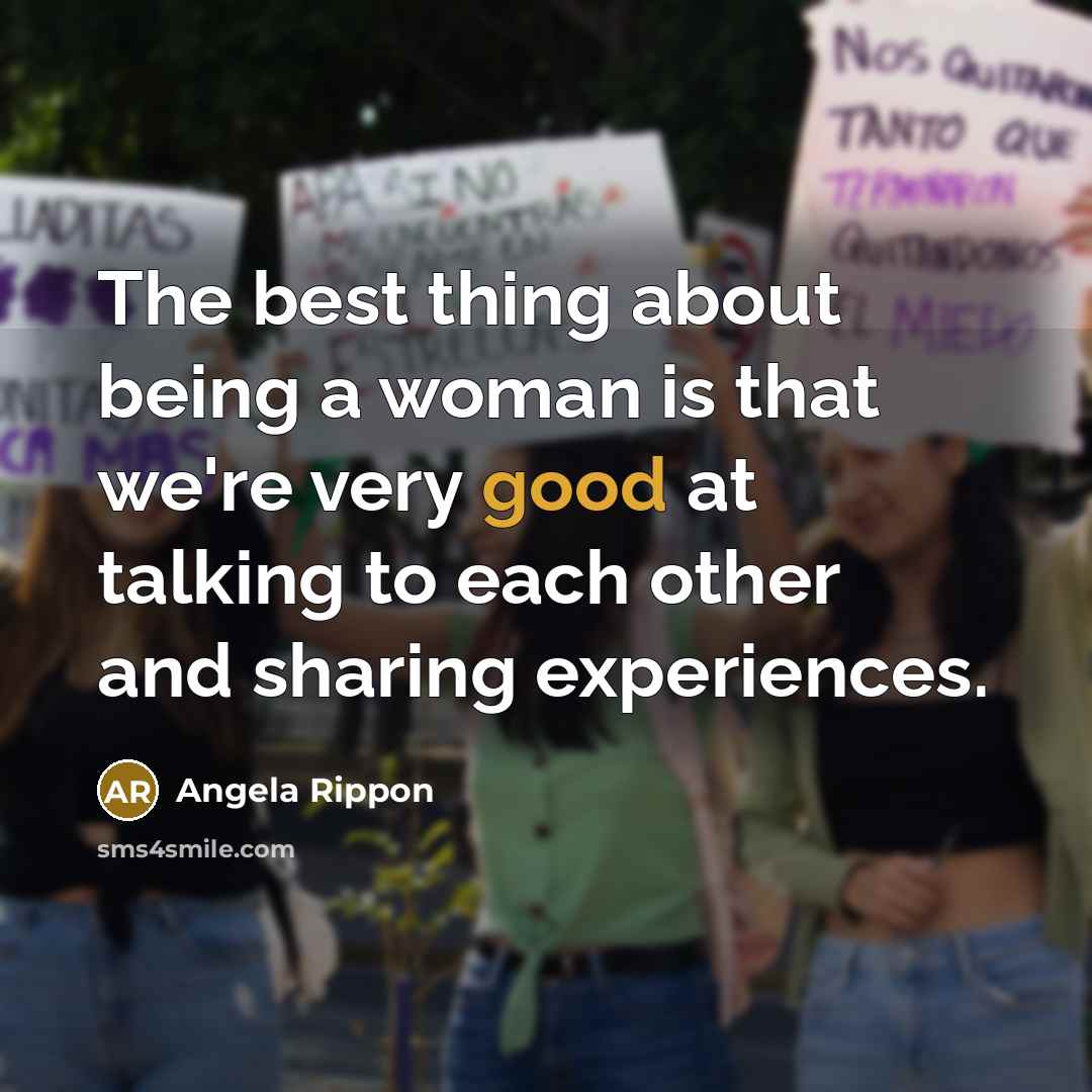 “The best thing about being a woman is that we're…” quote by Angela Rippon