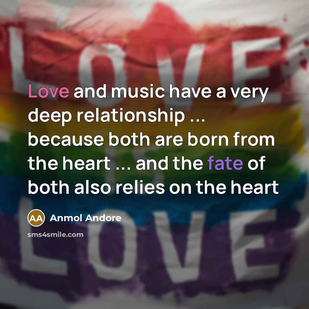 “Love and music have a very deep relationship ... because…” quote by Anmol Andore