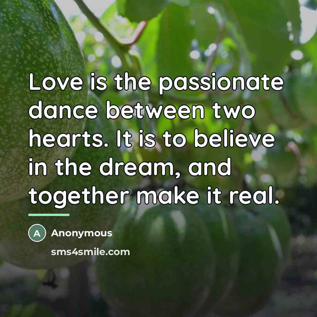 “Love is the passionate dance between two hearts. It is…” quote by Anonymous
