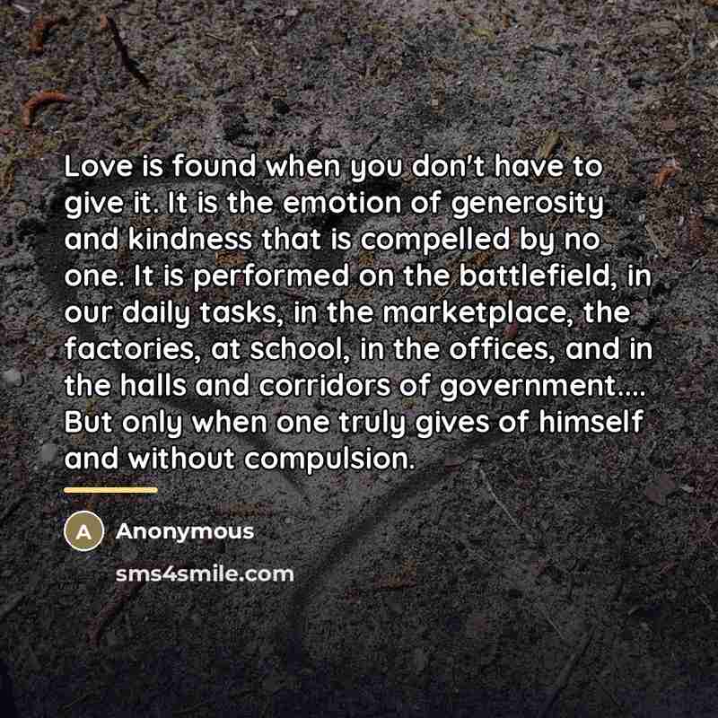 “Love is found when you don't have to give it.…” quote by Anonymous