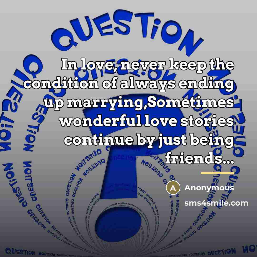 “In love, never keep the condition of always ending up…” quote by Anonymous