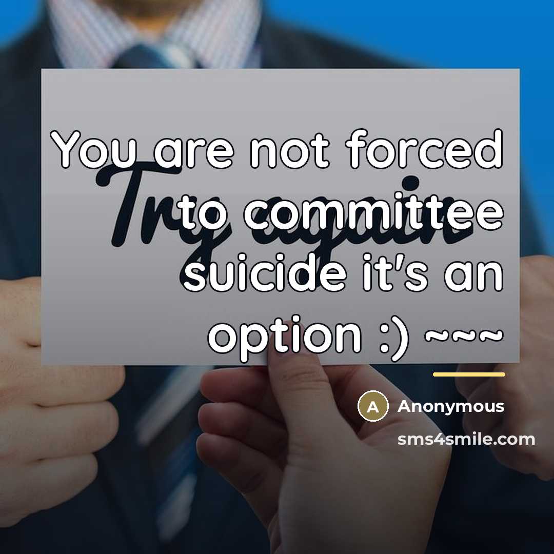 “You are not forced to committee suicide it's an option…” quote by Anonymous