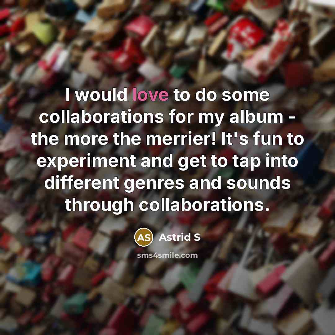 “I would love to do some collaborations for my album…” quote by Astrid S