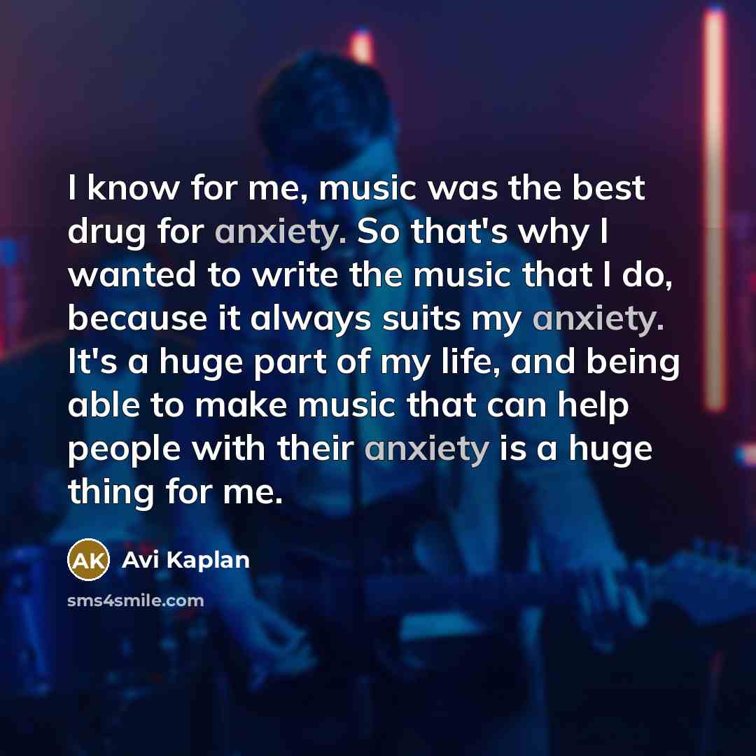 “I know for me, music was the best drug for…” quote by Avi Kaplan
