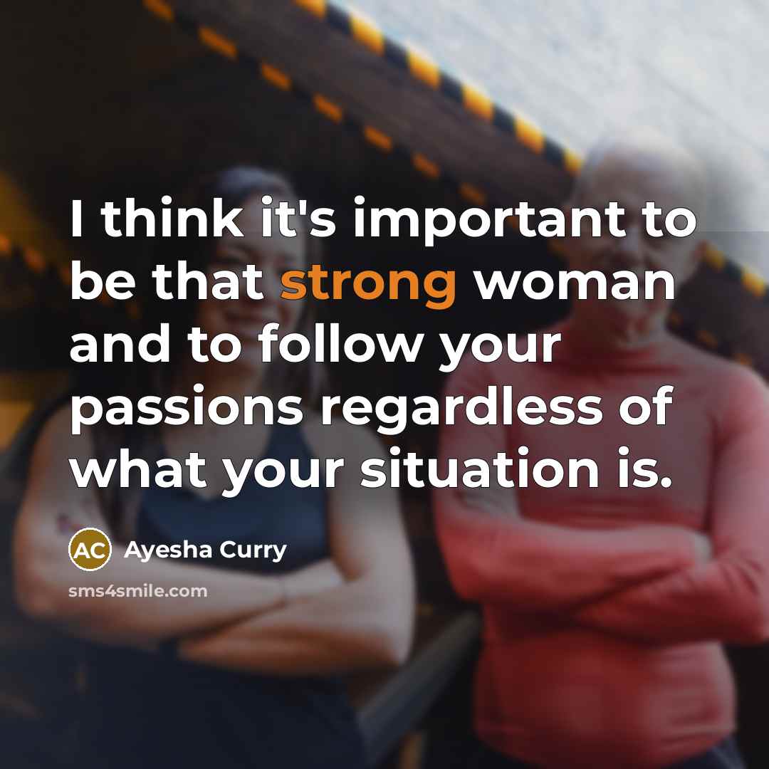 “I think it's important to be that strong woman and…” quote by Ayesha Curry