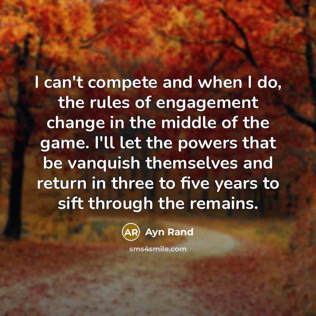 “I can't compete and when I do, the rules of…” quote by Ayn Rand