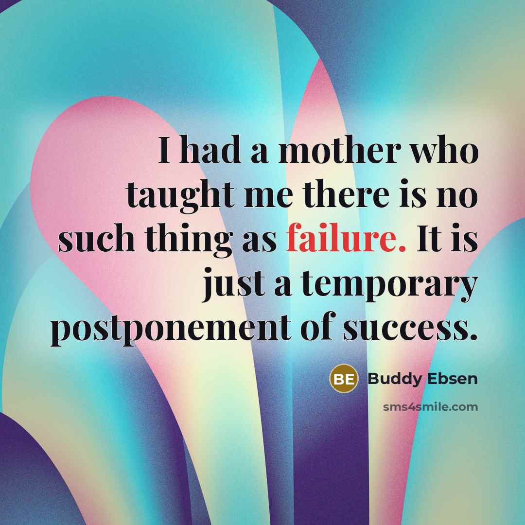 “I had a mother who taught me there is no…” quote by Buddy Ebsen