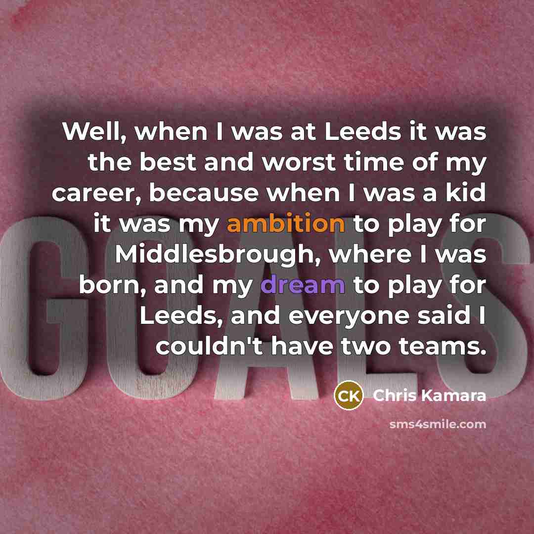 “Well, when I was at Leeds it was the best…” quote by Chris Kamara