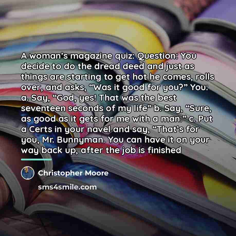 “A woman’s magazine quiz: Question: You decide to do the…” quote by Christopher Moore
