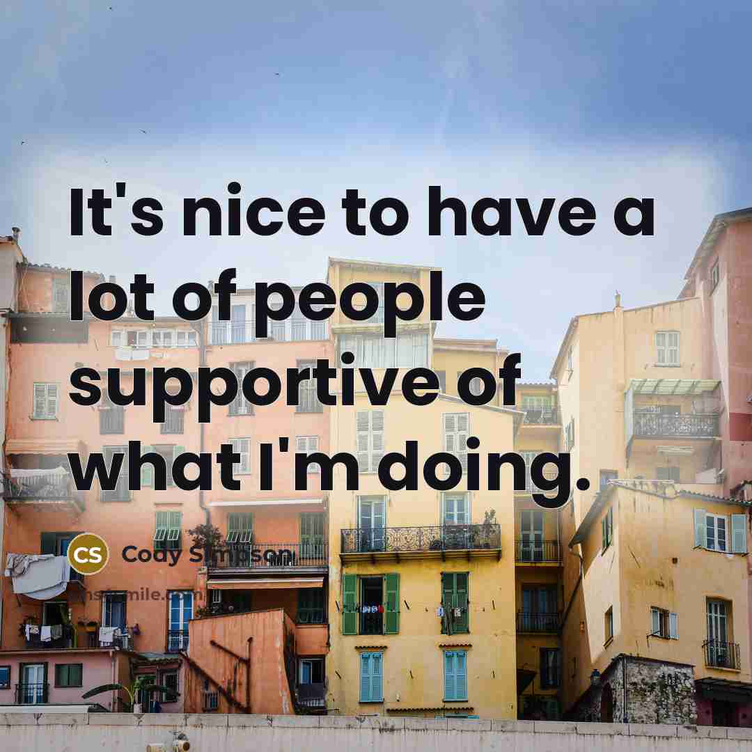 “It's nice to have a lot of people supportive of…” quote by Cody Simpson