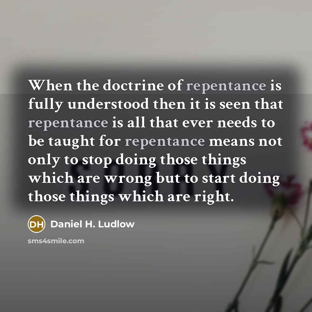 “When the doctrine of repentance is fully understood then it…” quote by Daniel H. Ludlow