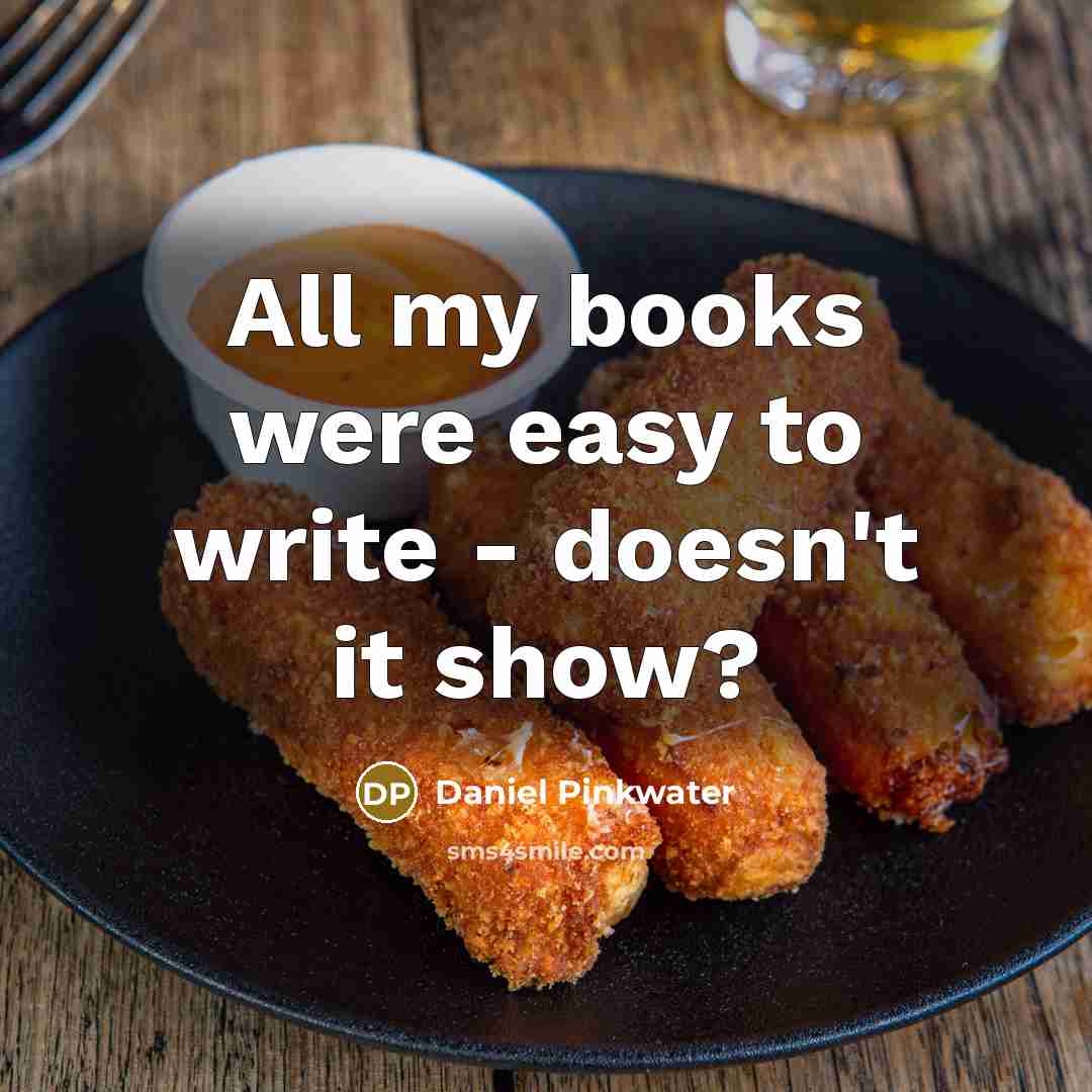 “All my books were easy to write - doesn't it…” quote by Daniel Pinkwater