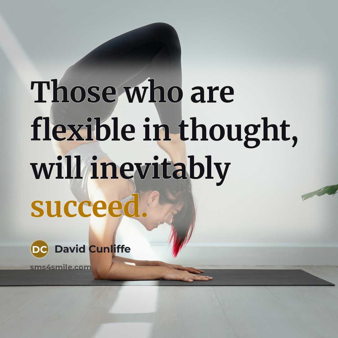 “Those who are flexible in thought, will inevitably succeed.…” quote by David Cunliffe