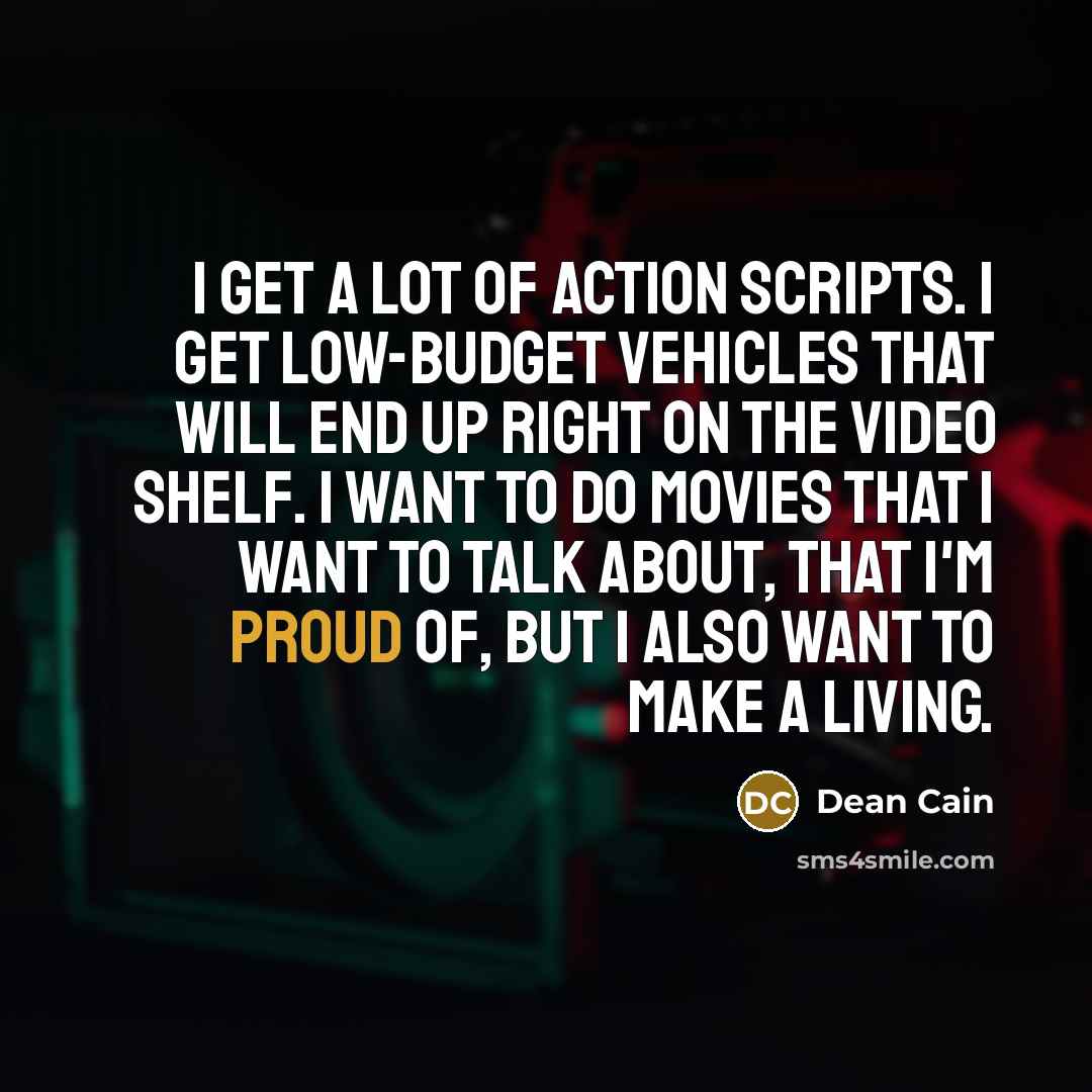“I get a lot of action scripts. I get low-budget…” quote by Dean Cain