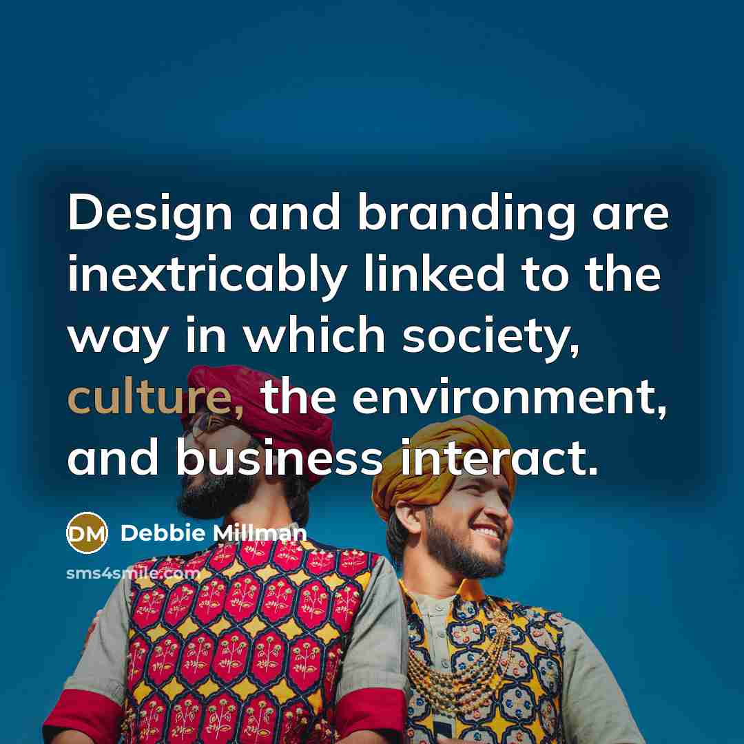 “Design and branding are inextricably linked to the way in…” quote by Debbie Millman