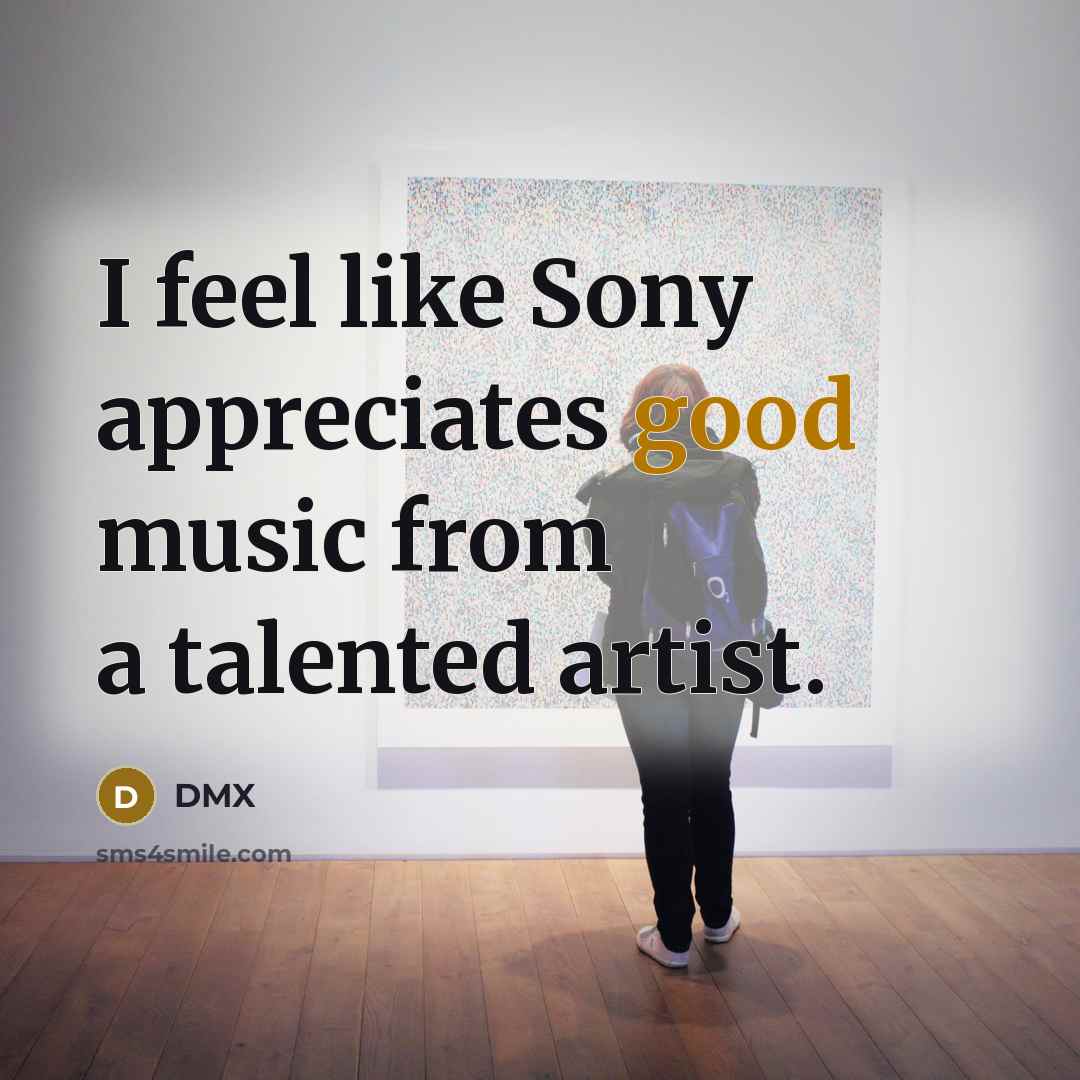 “I feel like Sony appreciates good music from a talented…” quote by DMX