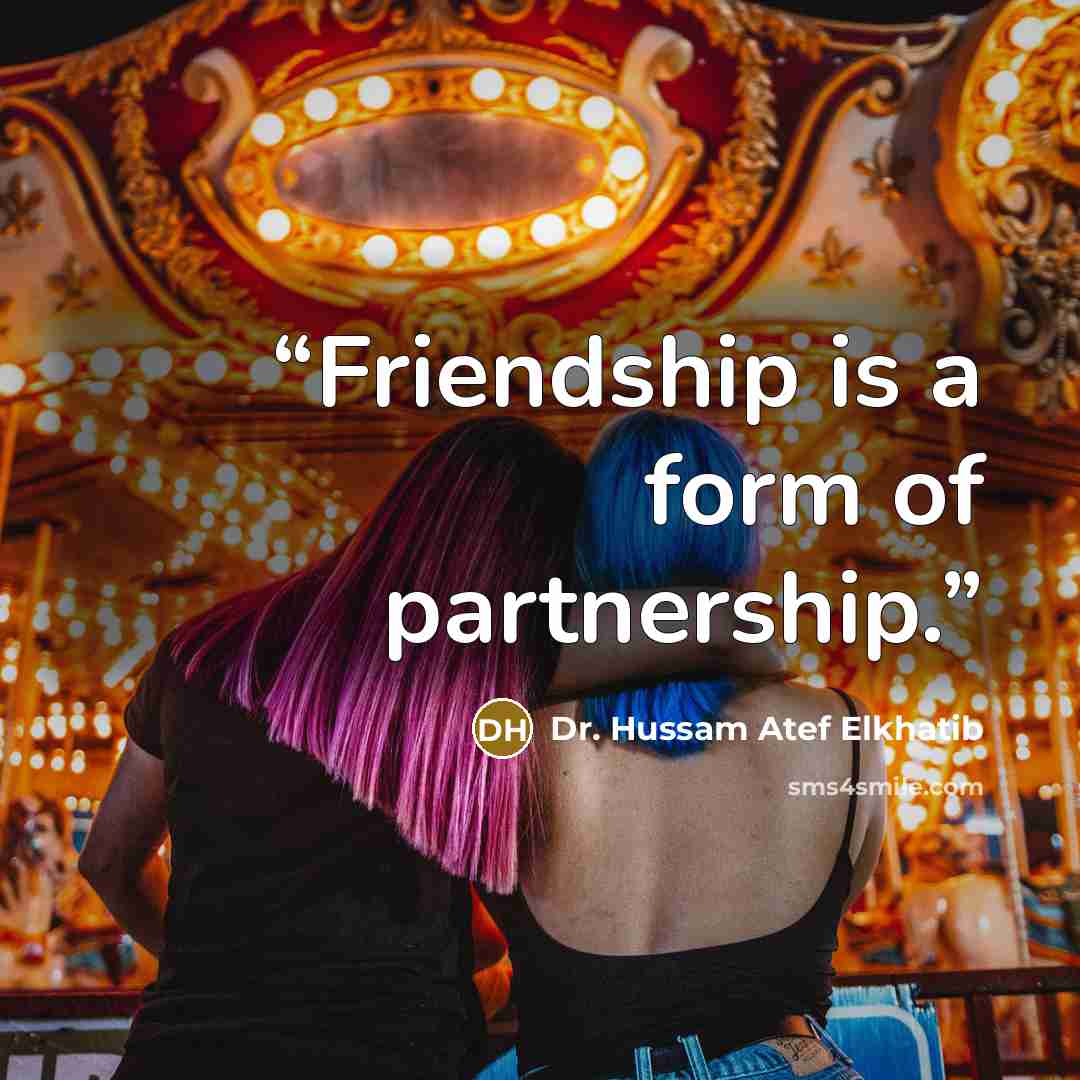 “Friendship is a form of partnership.” quote by Dr. Hussam Atef Elkhatib