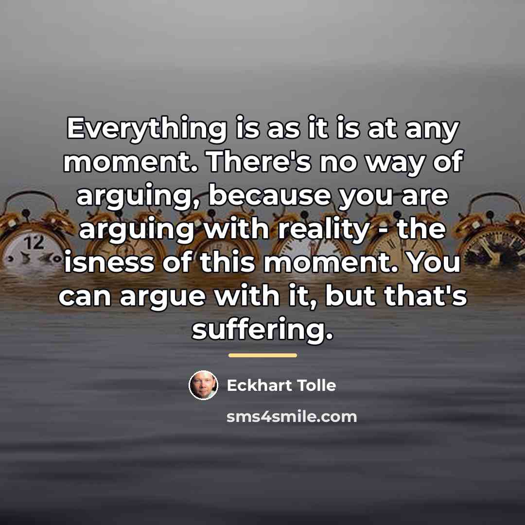 “Everything is as it is at any moment. There's no…” quote by Eckhart Tolle