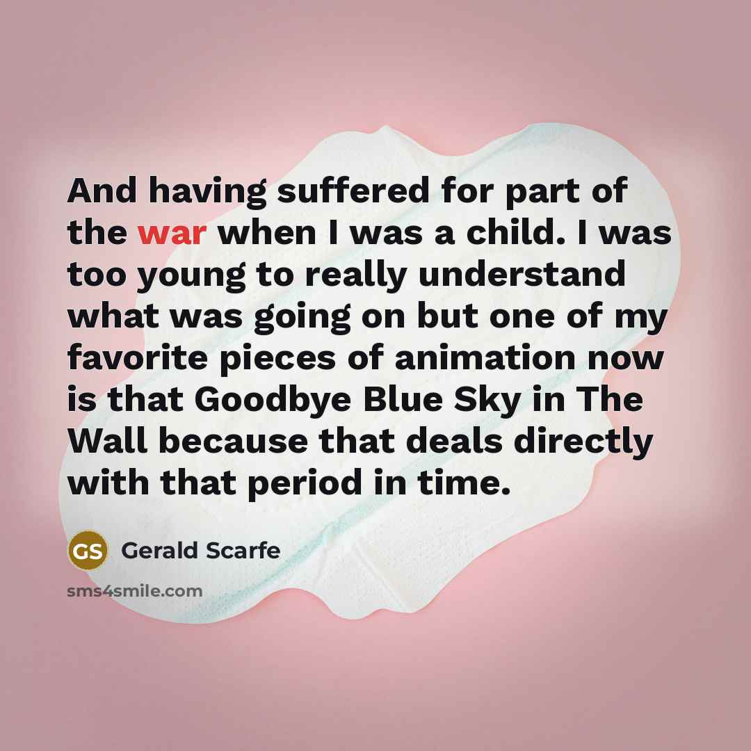“And having suffered for part of the war when I…” quote by Gerald Scarfe