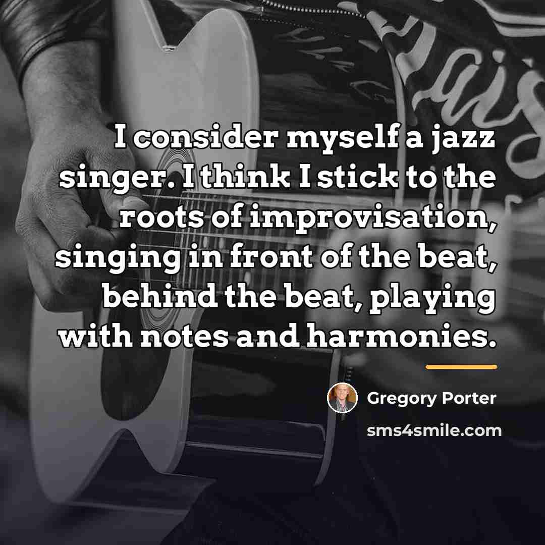 “I consider myself a jazz singer. I think I stick…” quote by Gregory Porter