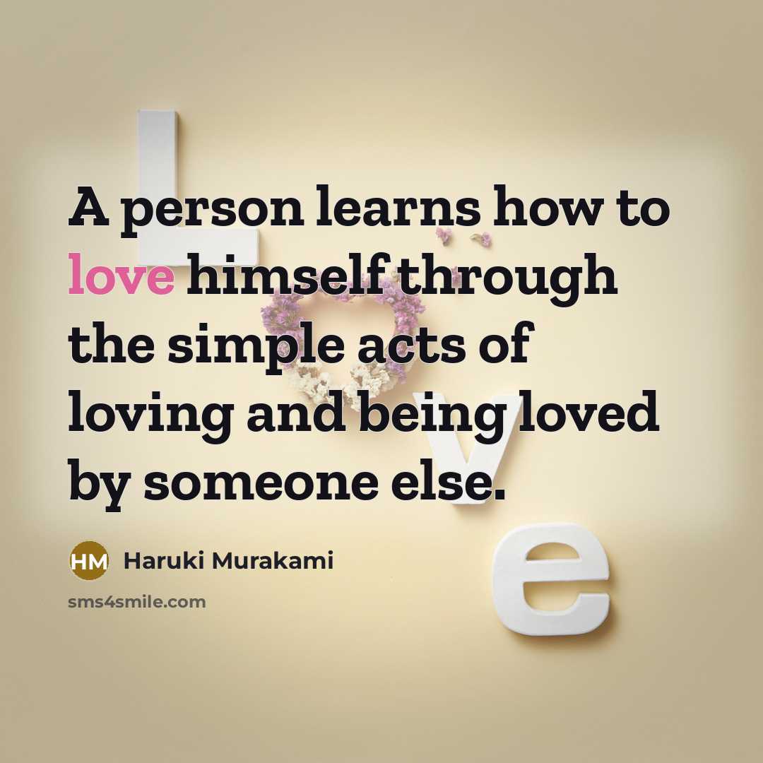 “A person learns how to love himself through the simple…” quote by Haruki Murakami