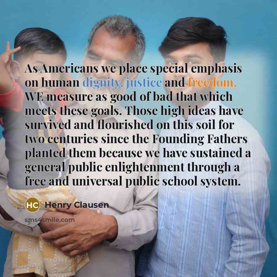 “As Americans we place special emphasis on human dignity, justice…” quote by Henry Clausen