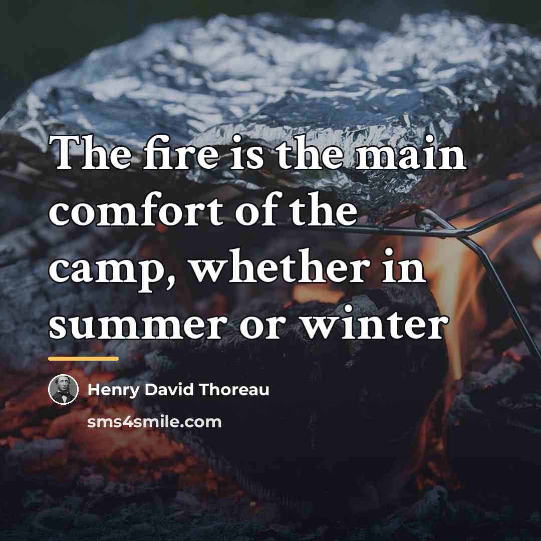 “The fire is the main comfort of the camp, whether…” quote by Henry David Thoreau