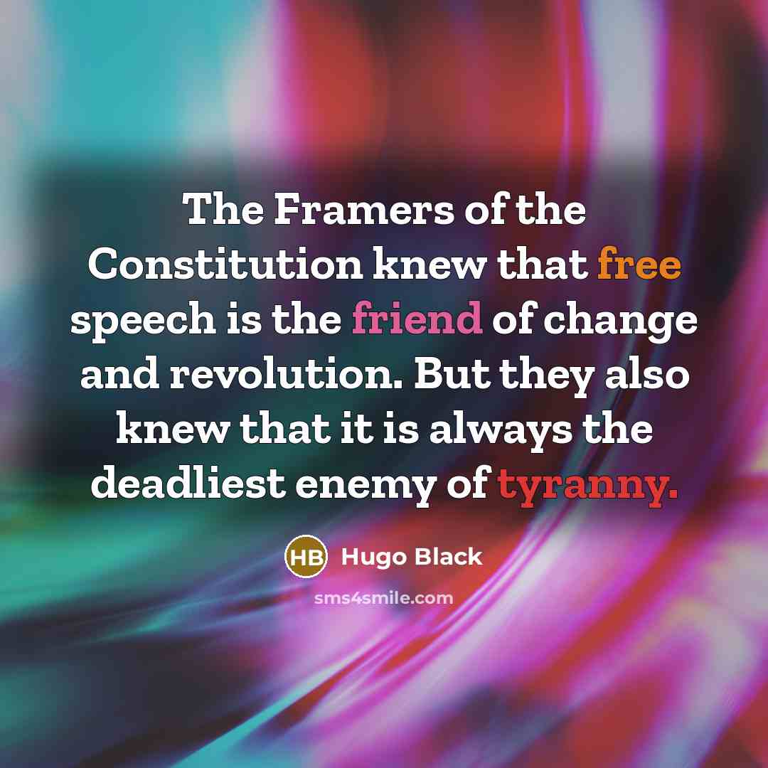 “The Framers of the Constitution knew that free speech is…” quote by Hugo Black