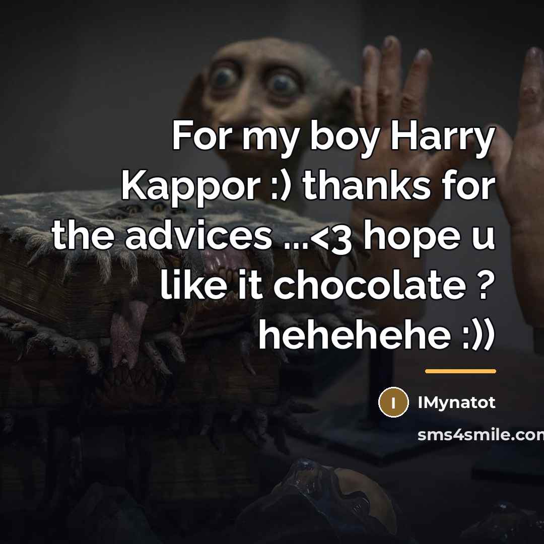 “For my boy Harry Kappor :) thanks for the advices…” quote by IMynatot