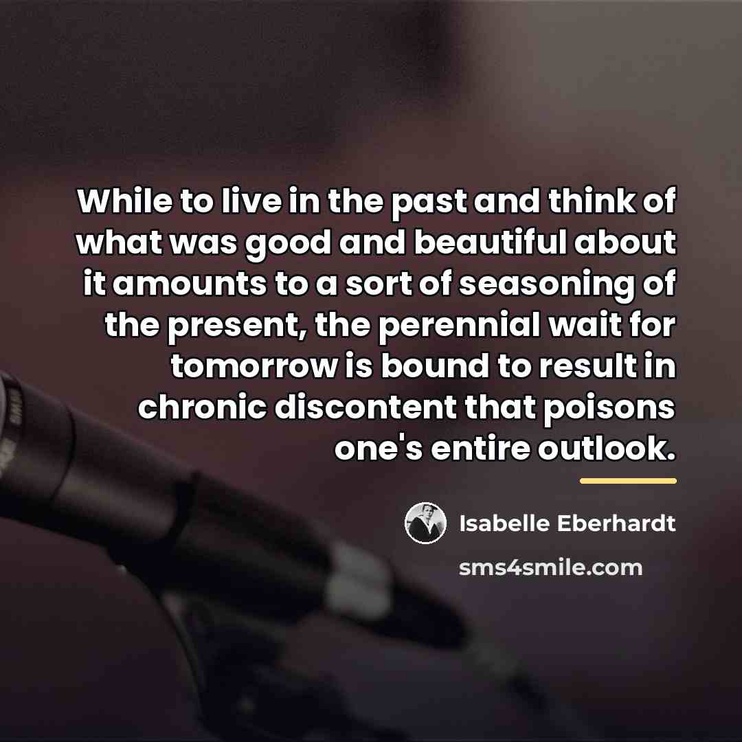“While to live in the past and think of what…” quote by Isabelle Eberhardt
