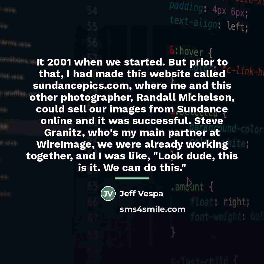 “It 2001 when we started. But prior to that, I…” quote by Jeff Vespa