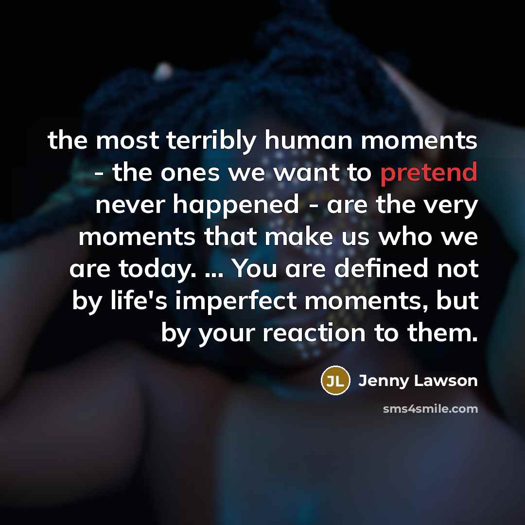 “the most terribly human moments - the ones we want…” quote by Jenny Lawson