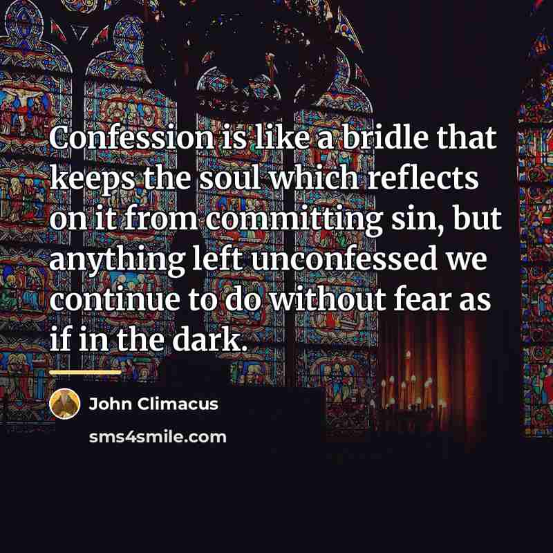 “Confession is like a bridle that keeps the soul which…” quote by John Climacus