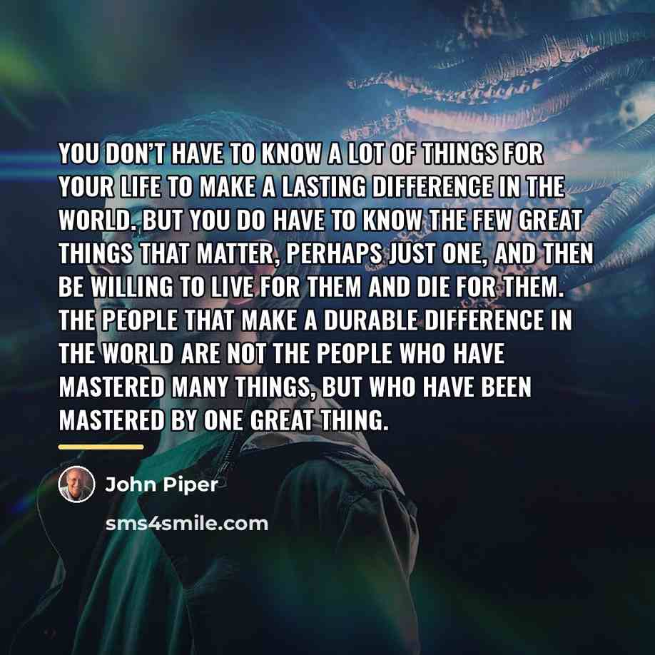 “You don’t have to know a lot of things for…” quote by John Piper