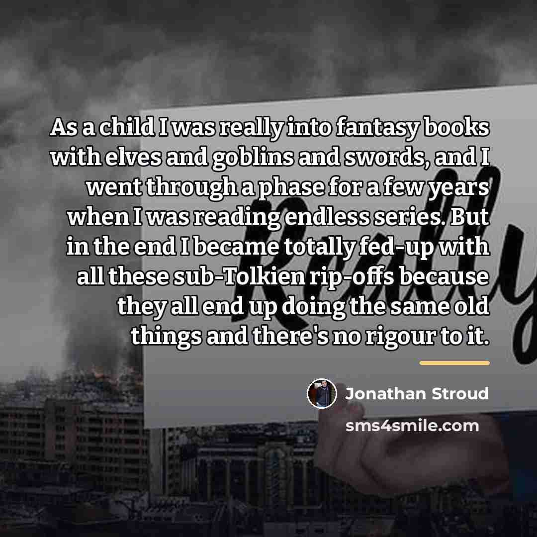 “As a child I was really into fantasy books with…” quote by Jonathan Stroud
