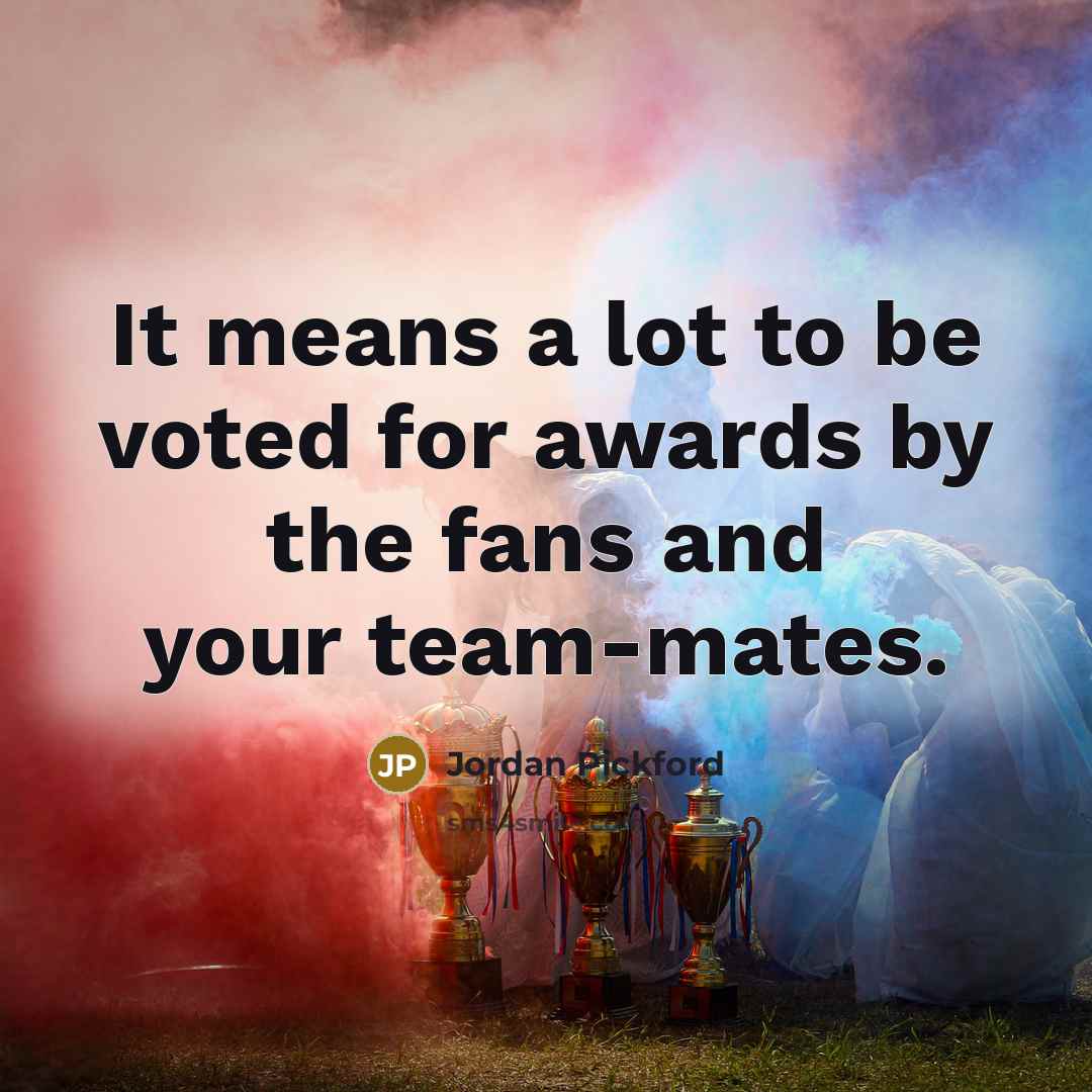 “It means a lot to be voted for awards by…” quote by Jordan Pickford