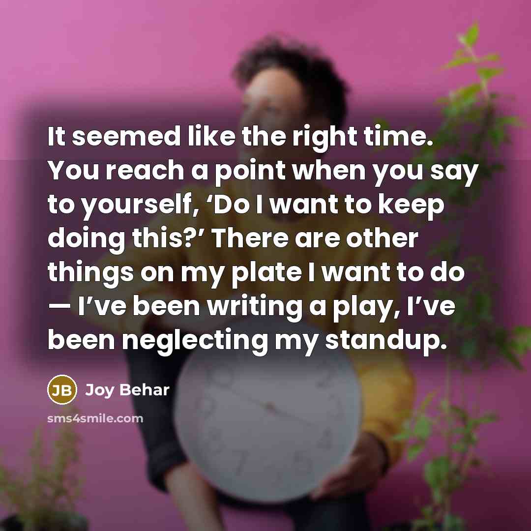 “It seemed like the right time. You reach a point…” quote by Joy Behar