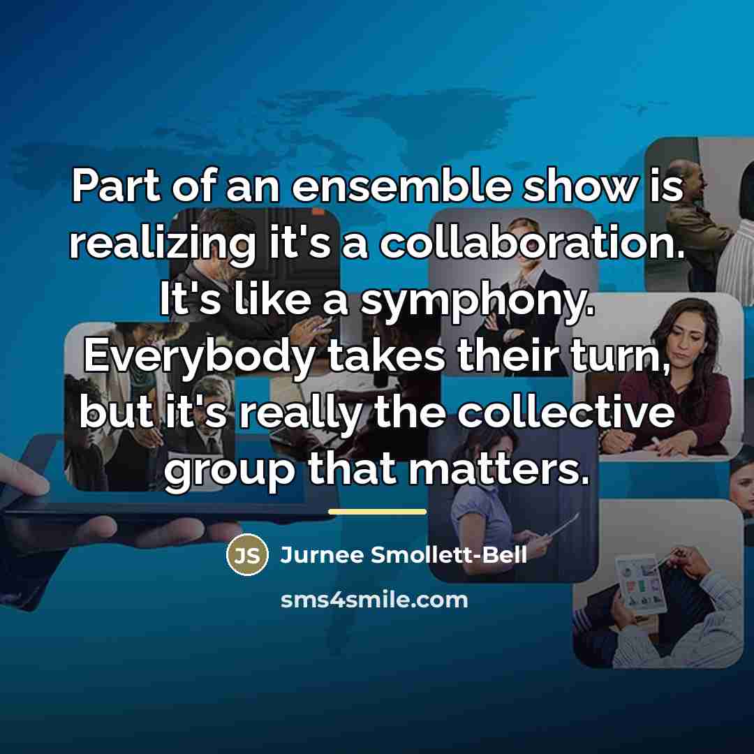 “Part of an ensemble show is realizing it's a collaboration.…” quote by Jurnee Smollett-Bell